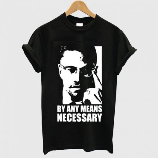 Malcolm X By Any Means Necessary T Shirt