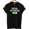 Social Distancing Mode On T Shirt