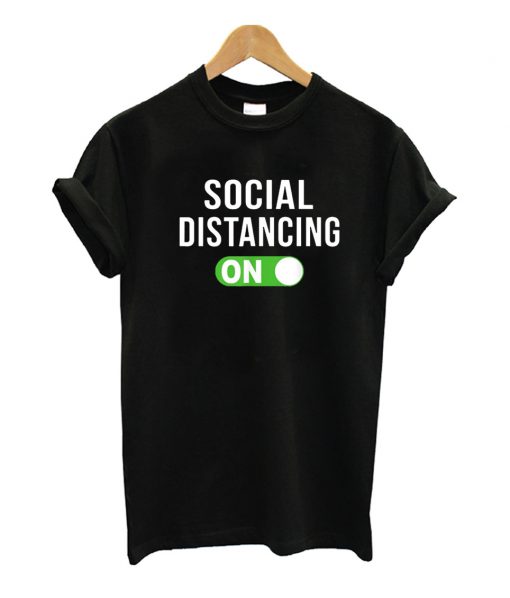 Social Distancing Mode On T Shirt