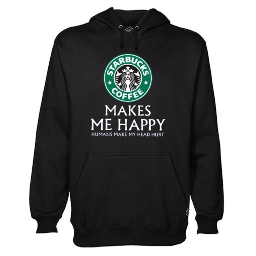 Starbucks Coffee Makes Me Happy Hoodie