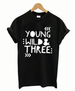 Young Wild and Three Toddler T-Shirt