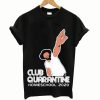 Club Quarantine Homeschool 2020 T shirt