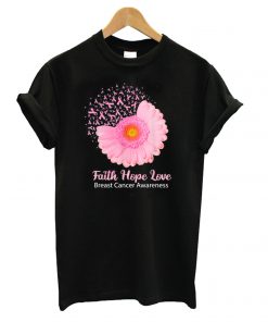 Faith Hope Love Breast Cancer Awareness Flower Pink T shirt