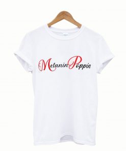 Melanin poppin T Shirt