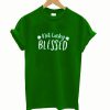 Not Lucky Blessed T Shirt