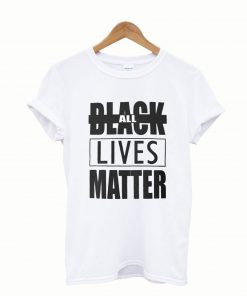 All Black Lives Matter T shirt