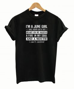 I'm A June Girl T shirt