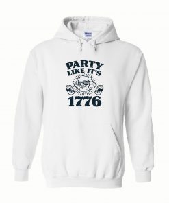 Party Like IT'S 1776 Hoodie