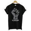 The Fist Say Their Names Black Lives Matter T Shirt
