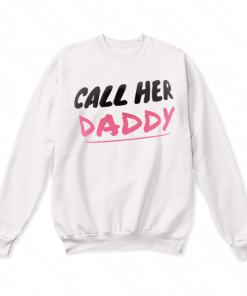 Call her daddy sweatshirt