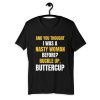 And you thought I was nasty woman before buckle up buttercup T-Shirt