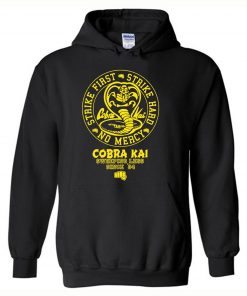 Cool Cobra Kai Strike First Sweep The Leg Hoodie