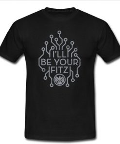 I’ll Be Your Fitz T shirt