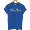 BROTHER T-SHIRT