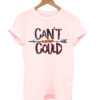 Can't Never Could T-Shirt