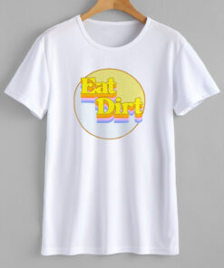 Eat Dirt T-shirt
