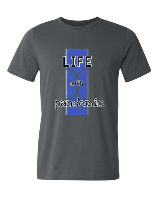 life with pandemic T-shirt