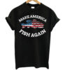 Fishing American Flag Make America Fish T-Shirt