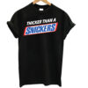Thicker Than A Snickers T-Shirt