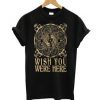 Wish You Were Here T-shirt