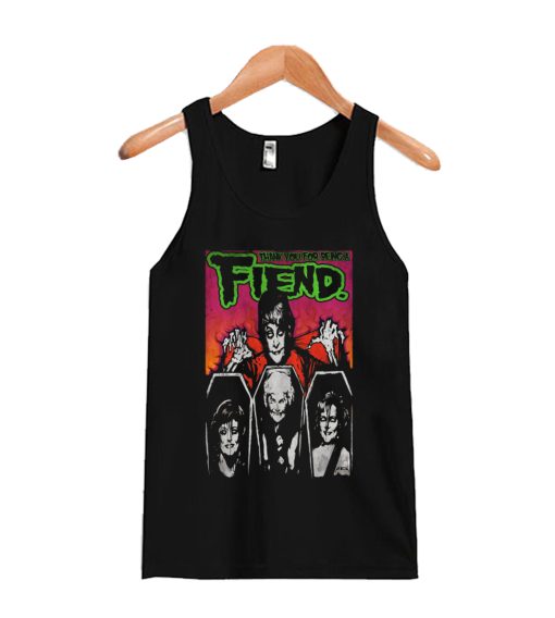 Thank You For Being A Fiend Tank Top