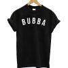 Bubba T Shirt