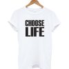 Choose Life T Shirt