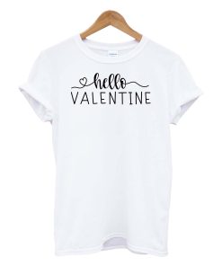 Hello Valentine T Shirt