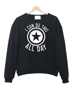 I Can Do This All Day Sweatshirt