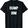 Dump Him black T-shirt