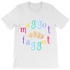 Maggot Faggot T-shirt