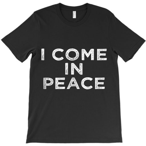 Come In Peace T-shirt
